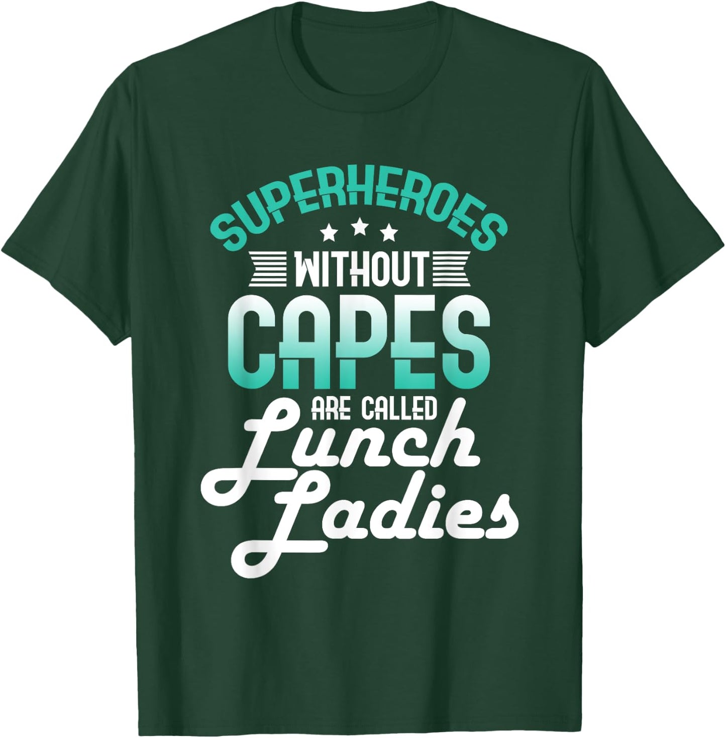 Lunch Lady Gift Superheroes Without Capes Lunch Ladies Shirt T-Shirt - T-Shirt | Forest