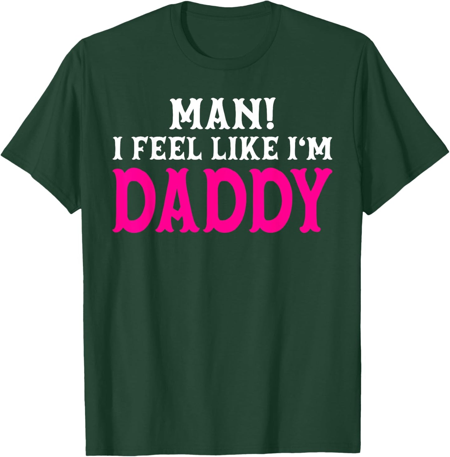 Man I Feel Like I'm Daddy Birthday Cowgirl Matching Family T-Shirt - T-Shirt | Forest