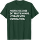 Meditate & Cuss Eat Fruit & Wings Hydrate With Water & Wine T-Shirt - T-Shirt | Forest