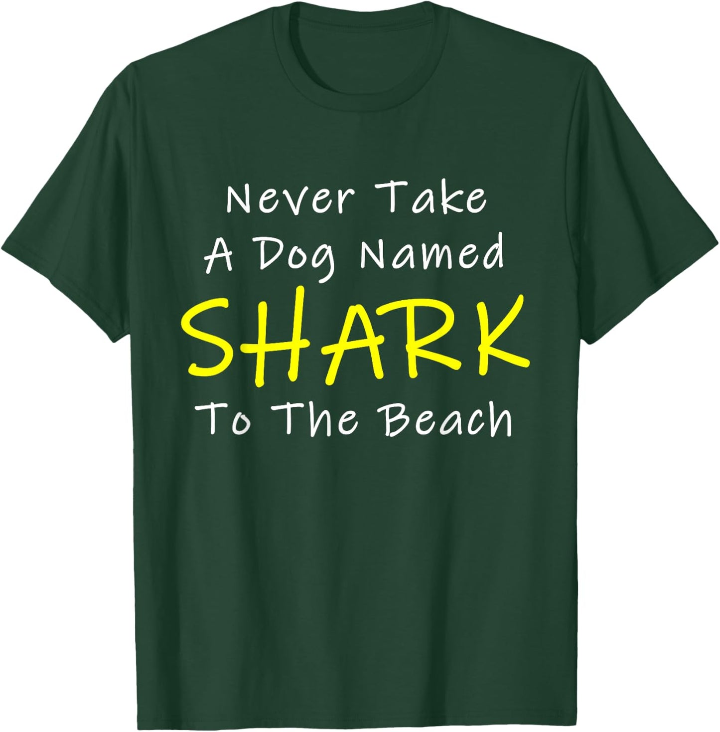 Never Take A Dog Named SHARK To The Beach T-Shirt - T-Shirt | Forest