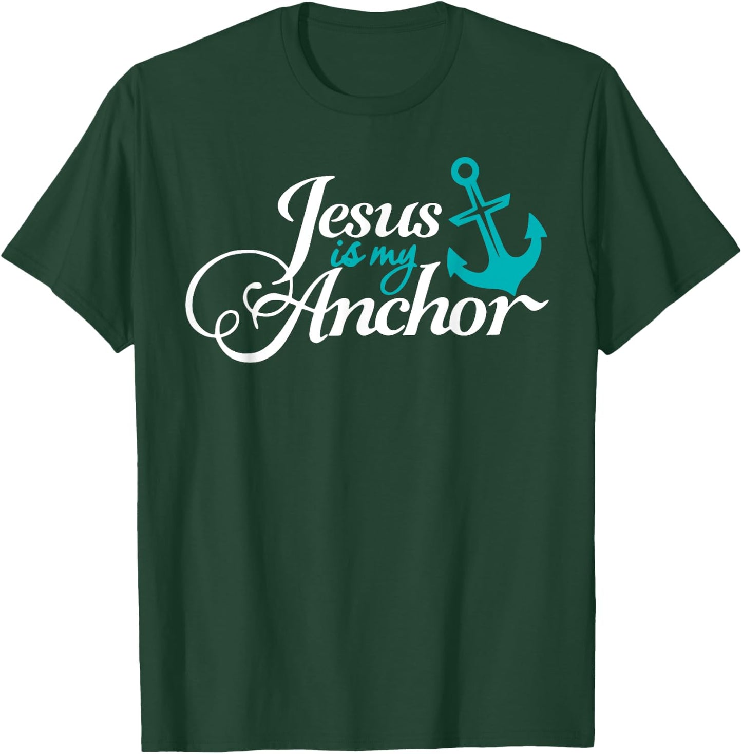 Jesus Is My Anchor Nautical Christian Themed T-Shirt - T-Shirt | Forest
