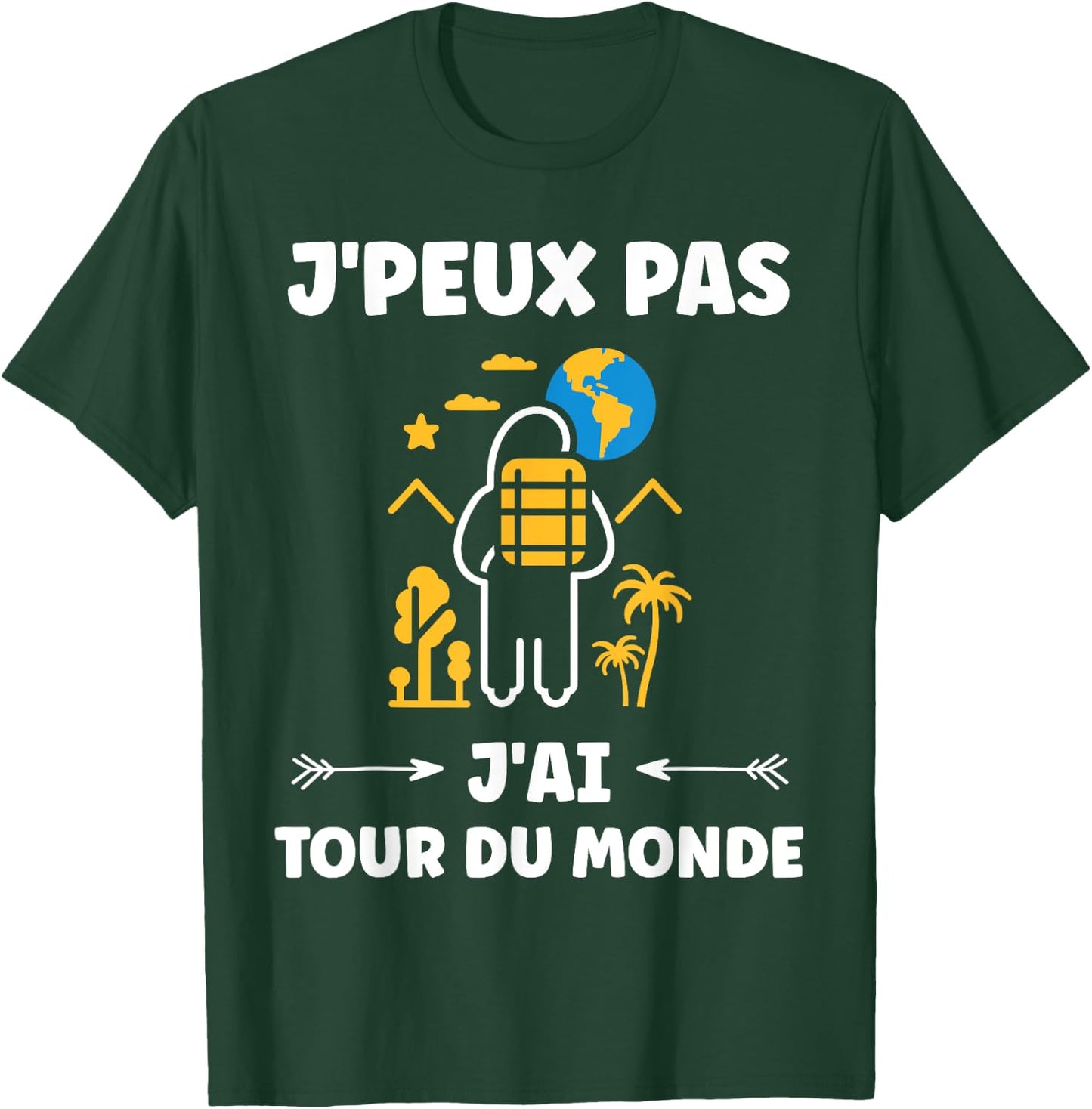 Travel quote voyage humour j'peux pas j'ai tour du monde T-Shirt - T-Shirt | Forest