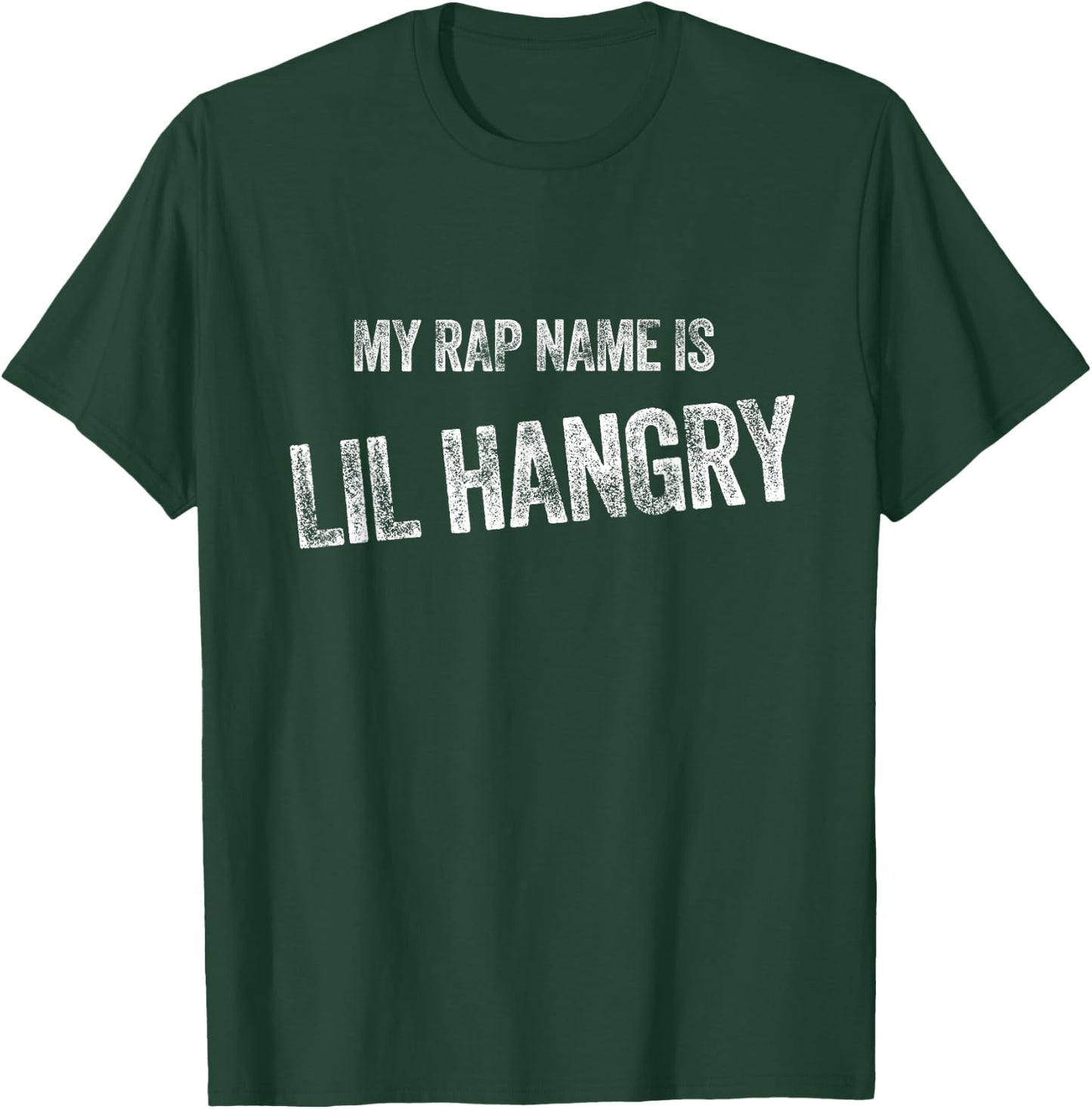 My Rap Name Is Lil Hangry - Funny Hangry Gift T-Shirt - T-Shirt | Forest