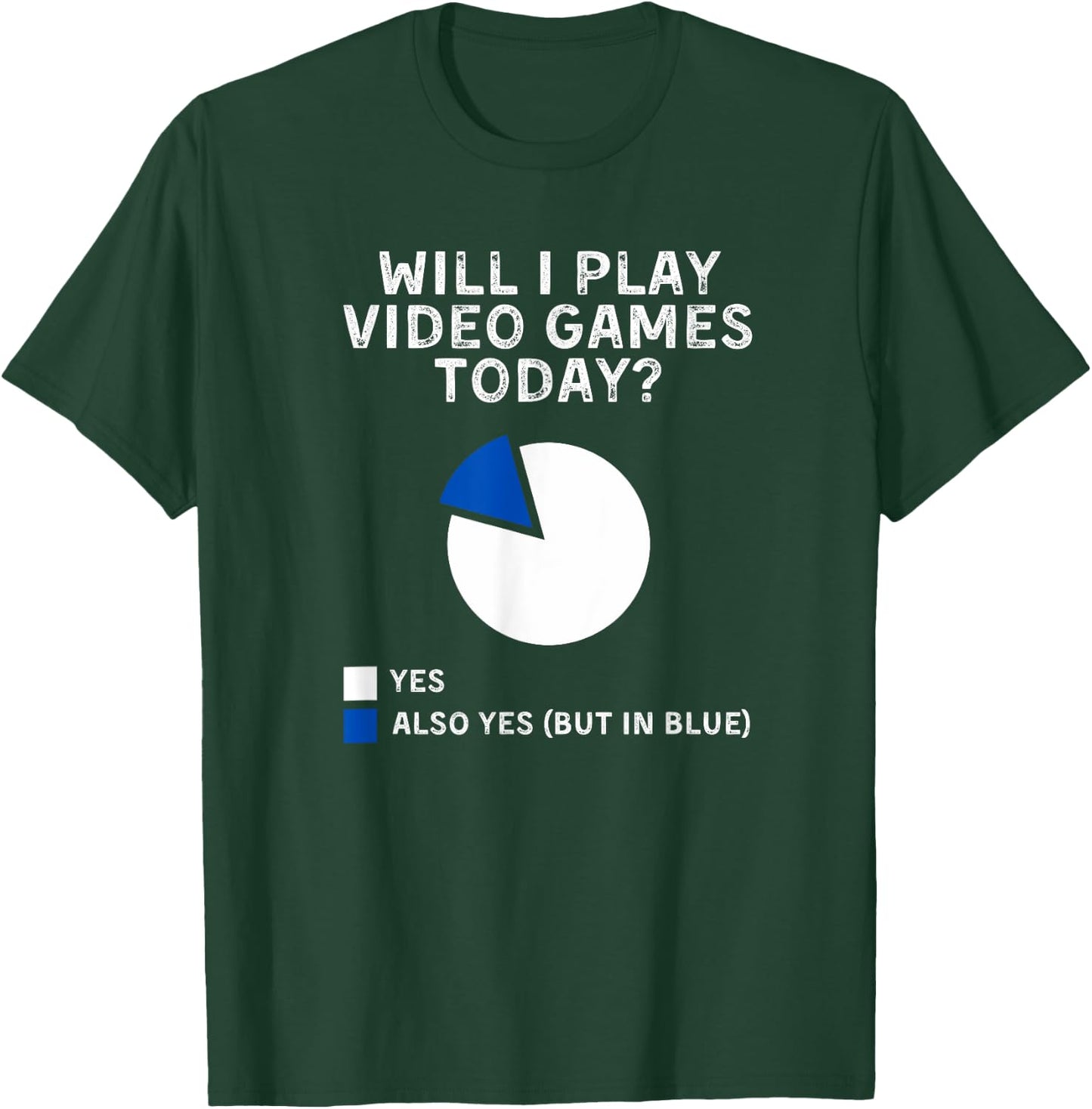 Will I Play Video Games Today Yes Also Yes But In Blue T-Shirt - T-Shirt | Forest