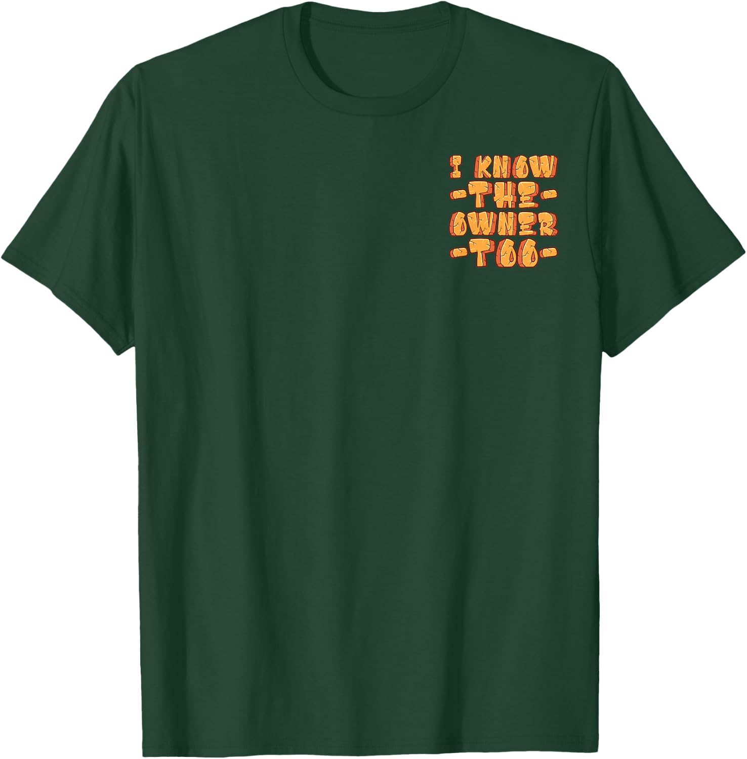 Funny I Know The Owner Too Sarcastic Minimalist T-Shirt - T-Shirt | Forest