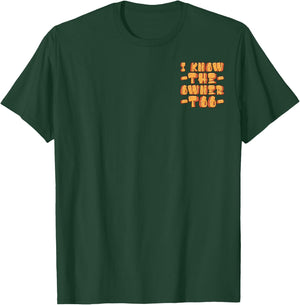 Funny I Know The Owner Too Sarcastic Minimalist T-Shirt - T-Shirt | Forest