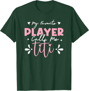 My Favorite Player Calls Me Titi T-Shirt - T-Shirt | Forest