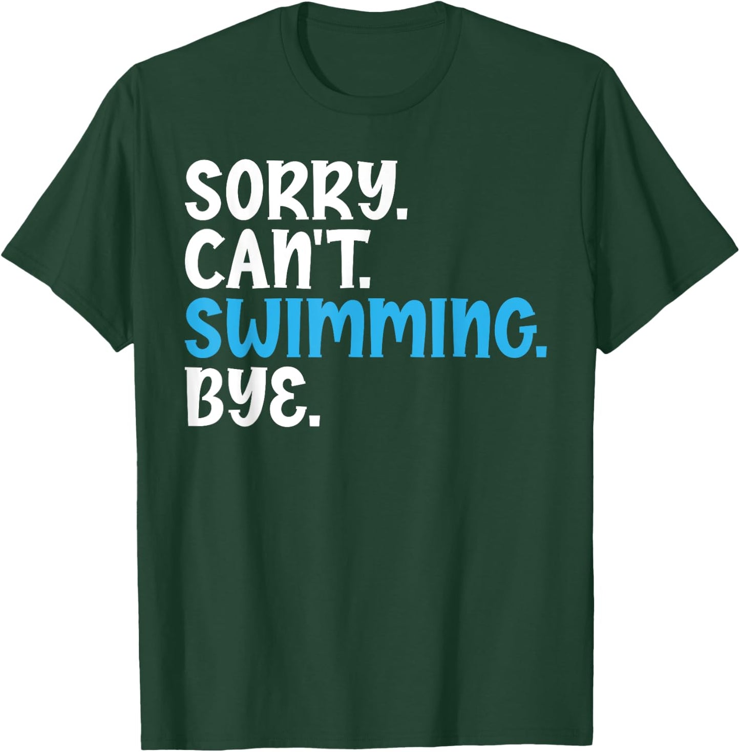 Sorry Can't Swimming Bye Quotes for Swimmers Enthusiast T-Shirt - T-Shirt | Forest