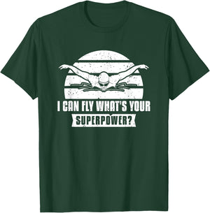 I Can Fly What's Your Superpower? Swimmer T-Shirt - T-Shirt | Forest