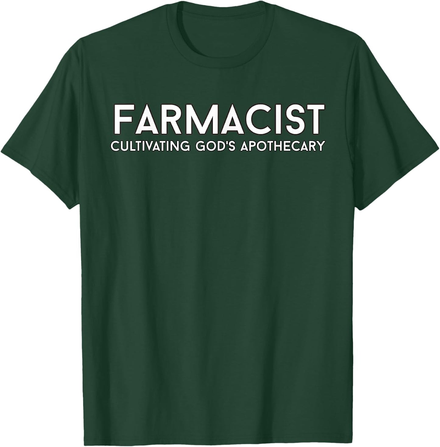 Farmacist cultivating god's apothecary - Unique Farmer Gift T-Shirt - T-Shirt | Forest