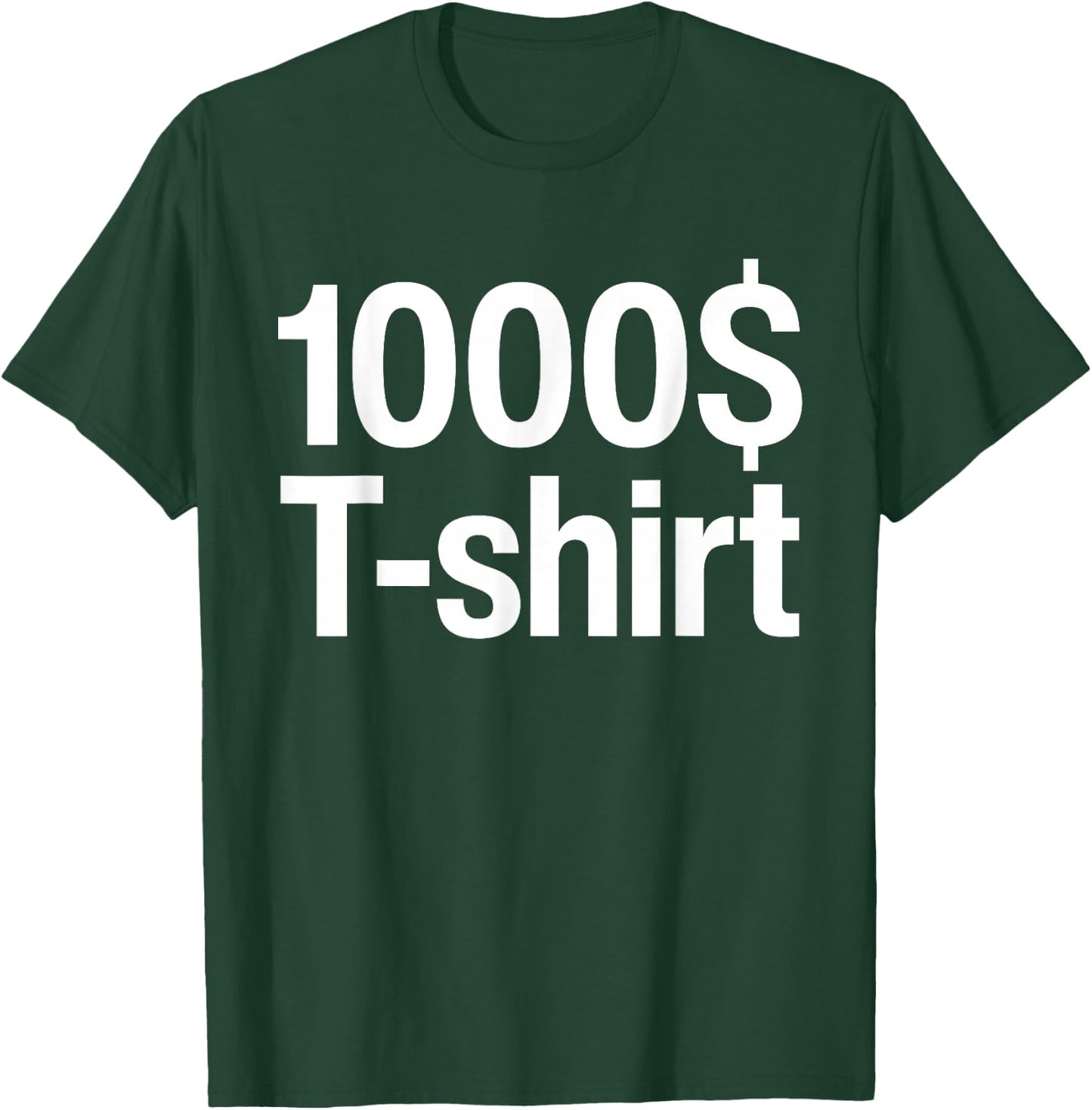 1000$ Funny This -shirt Costs One Thousand Dollar T-Shirt - T-Shirt | Forest