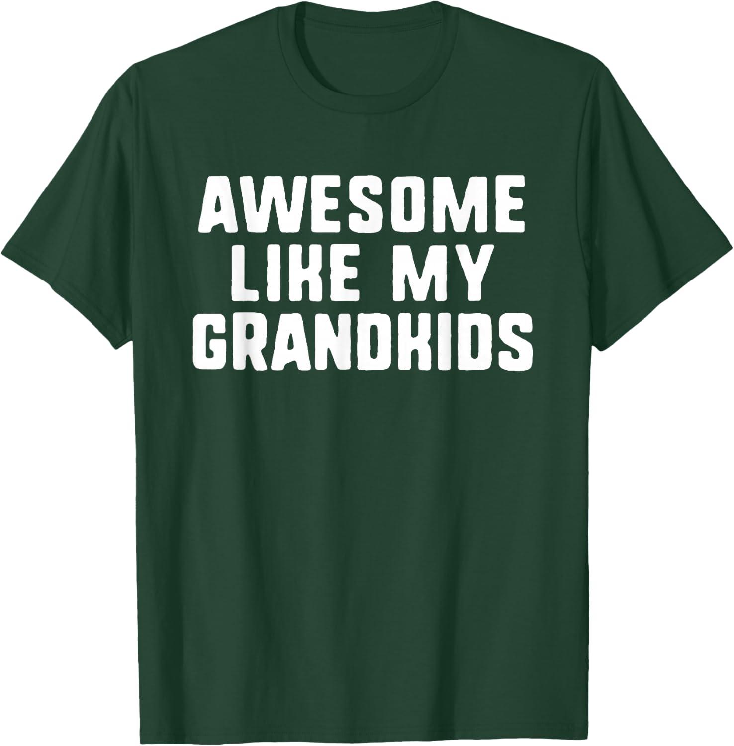 Awesome Like My Grandkids Grandma Grandpa Cool Funny T-Shirt - T-Shirt | Forest