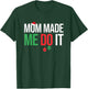 Family Christmas Pajamas Matching Mom Made Me Do It T-Shirt - T-Shirt | Forest