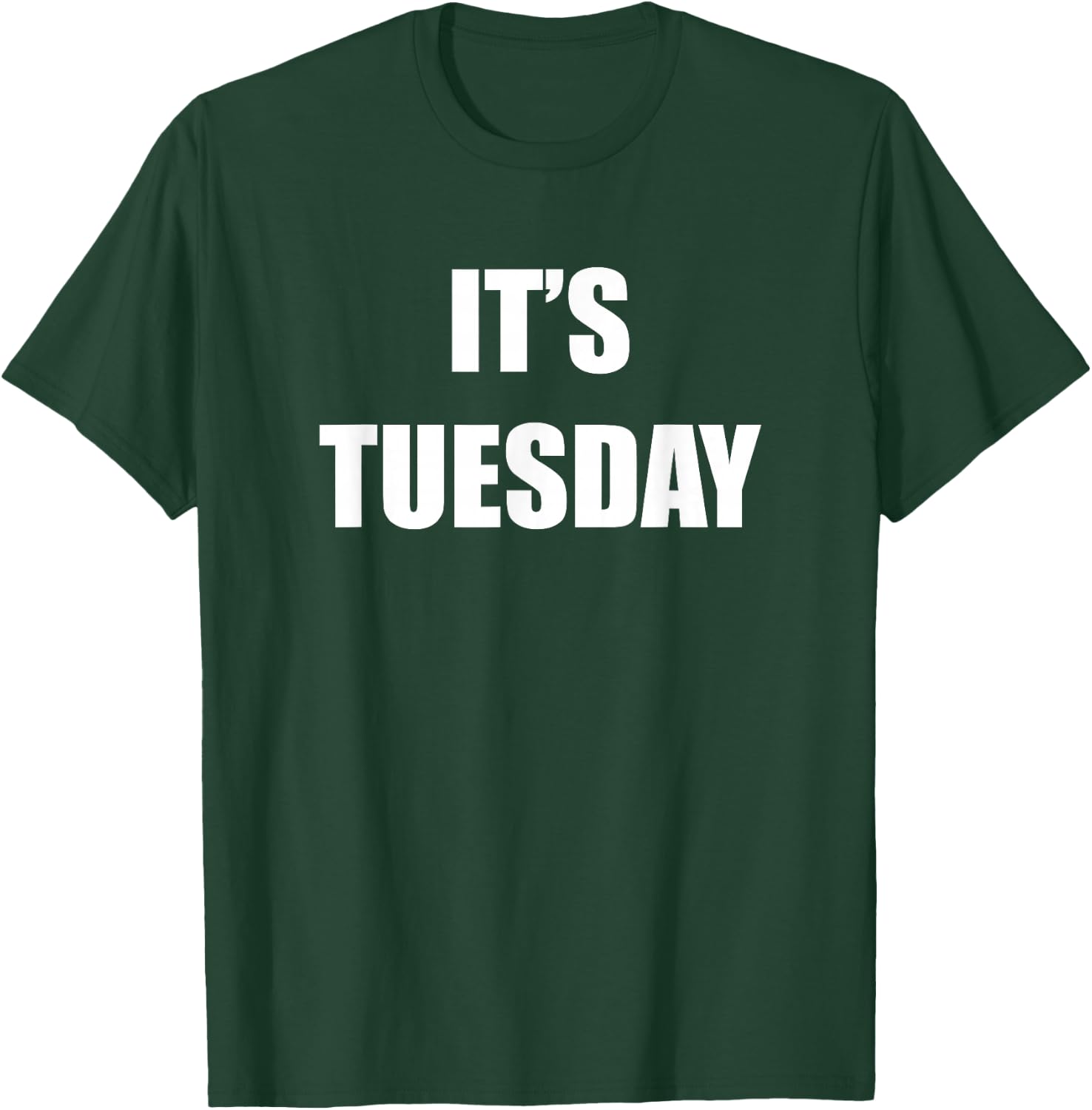 It's Tuesday T Shirt - 20382 T-Shirt - T-Shirt | Forest