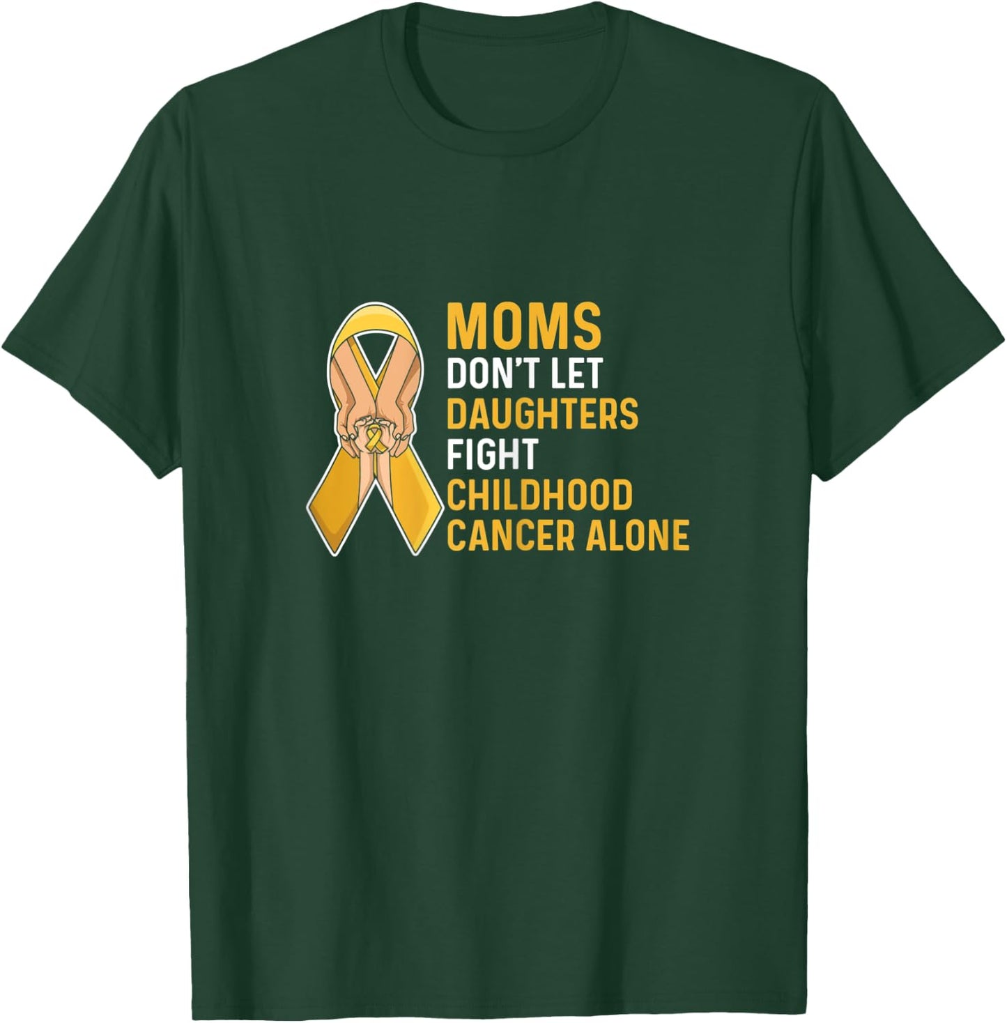 Fight Childhood Cancer Quote for a Mom of a warrior T-Shirt - T-Shirt | Forest