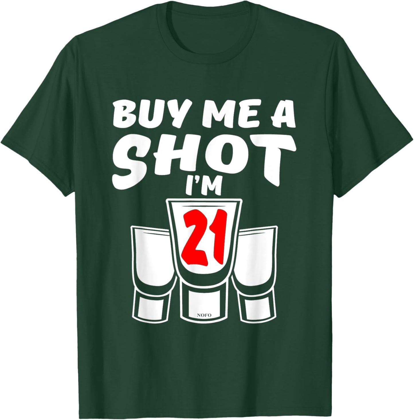 Buy Me A SHOT, I'm 21, 21st Birthday T-Shirt - T-Shirt | Forest