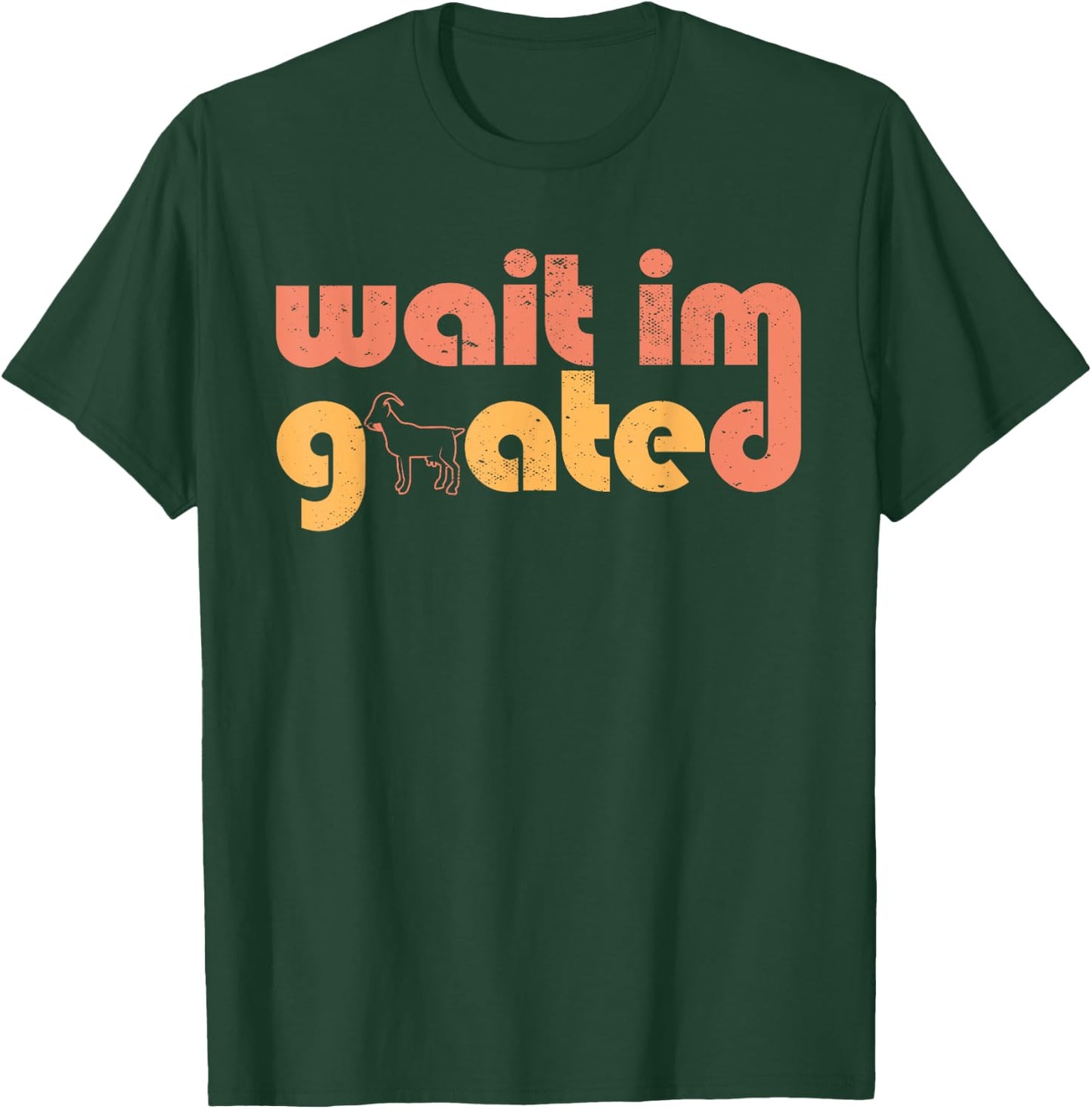 Wait I'm Goated Goat Humor Gamer Life Funny Internet Meme T-Shirt - T-Shirt | Forest