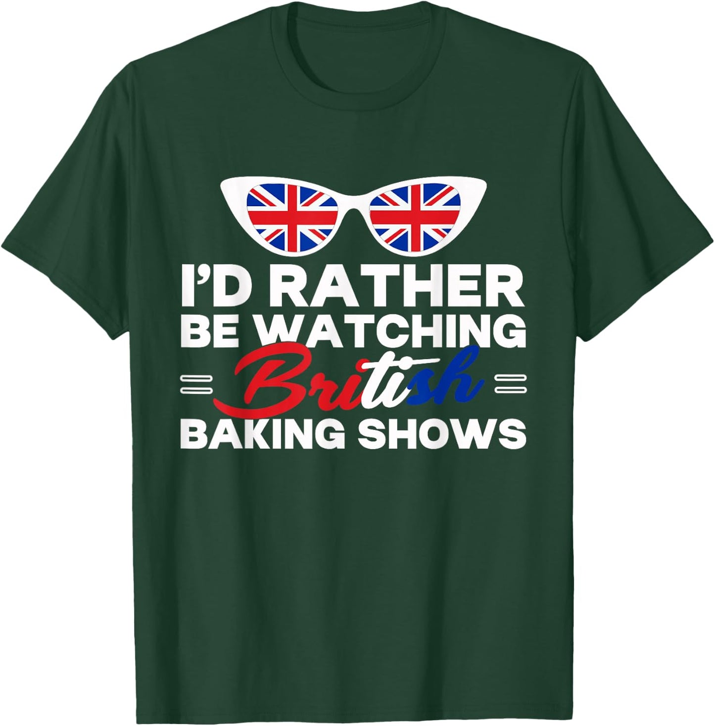 Rather Be Watching British Baking Shows Cupcake Baker Pastry T-Shirt - T-Shirt | Forest