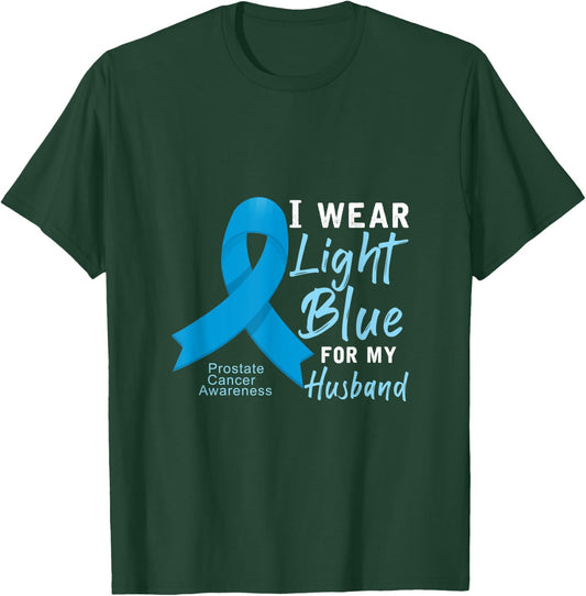 I Wear Light Blue For My Husband Prostate Cancer Awareness T-Shirt - T-Shirt | Forest