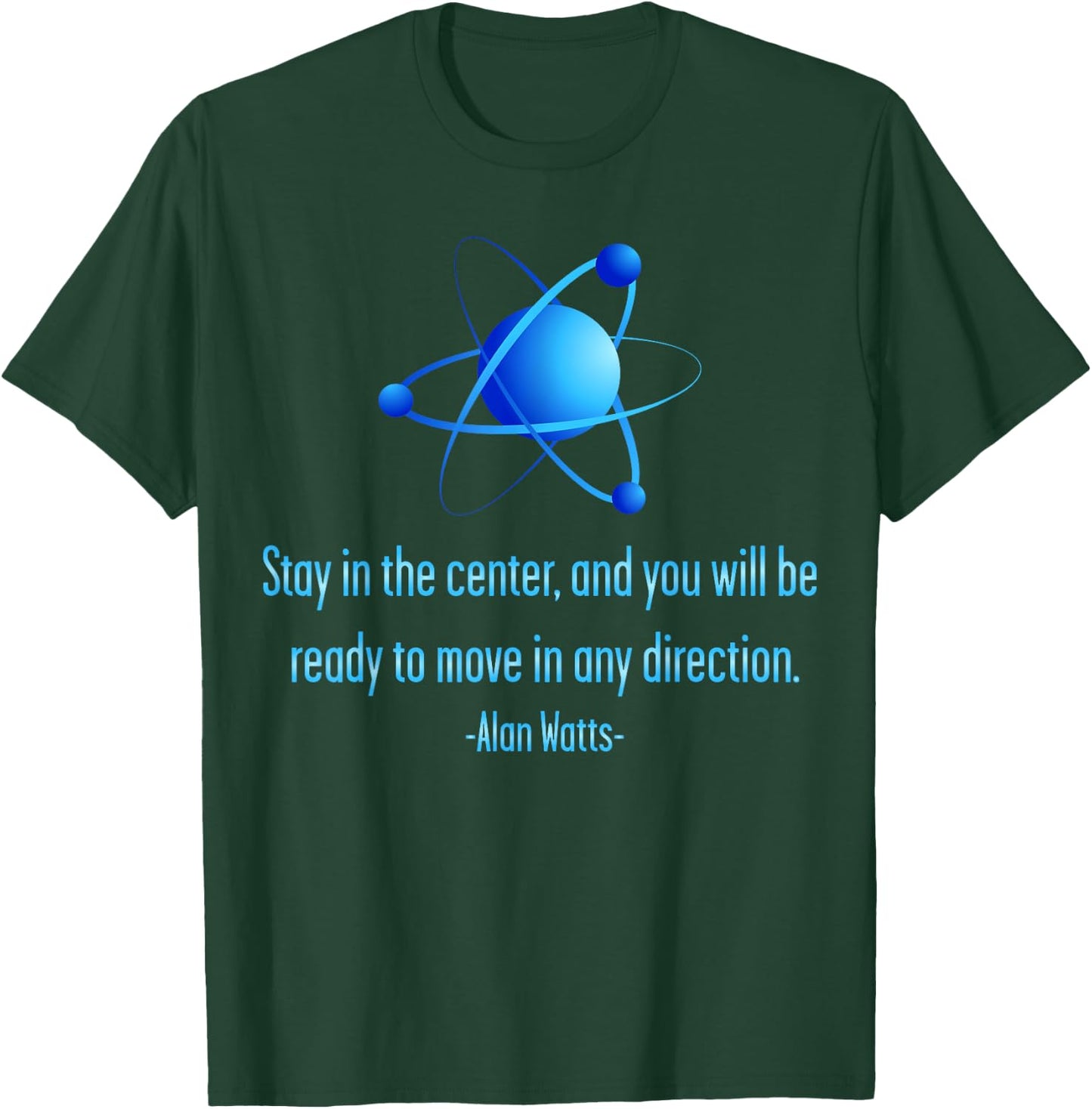 Stay Centered Alan Watts Atom Philosophy Quote T-Shirt - T-Shirt | Forest