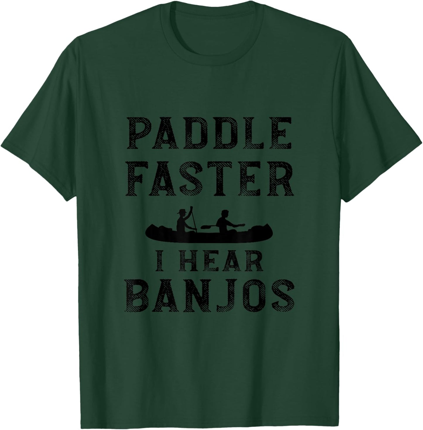 Paddle Faster I Hear Banjos Funny Camping T-Shirt - T-Shirt | Forest
