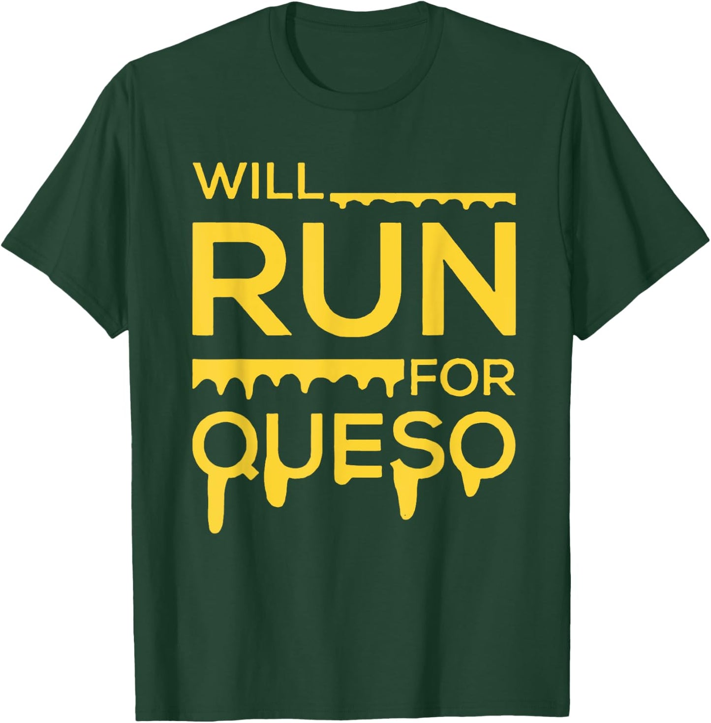 Will Run For Queso Funny Gymer T-Shirt - T-Shirt | Forest