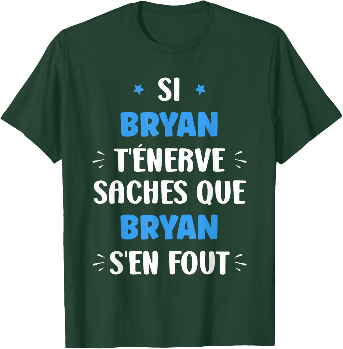 Name Si Bryan t'énerve Humor Personalised Name Bryan T-Shirt - T-Shirt | Forest