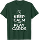 Card Player Playing Player Keep Calm and Play Cards T-Shirt - T-Shirt | Forest