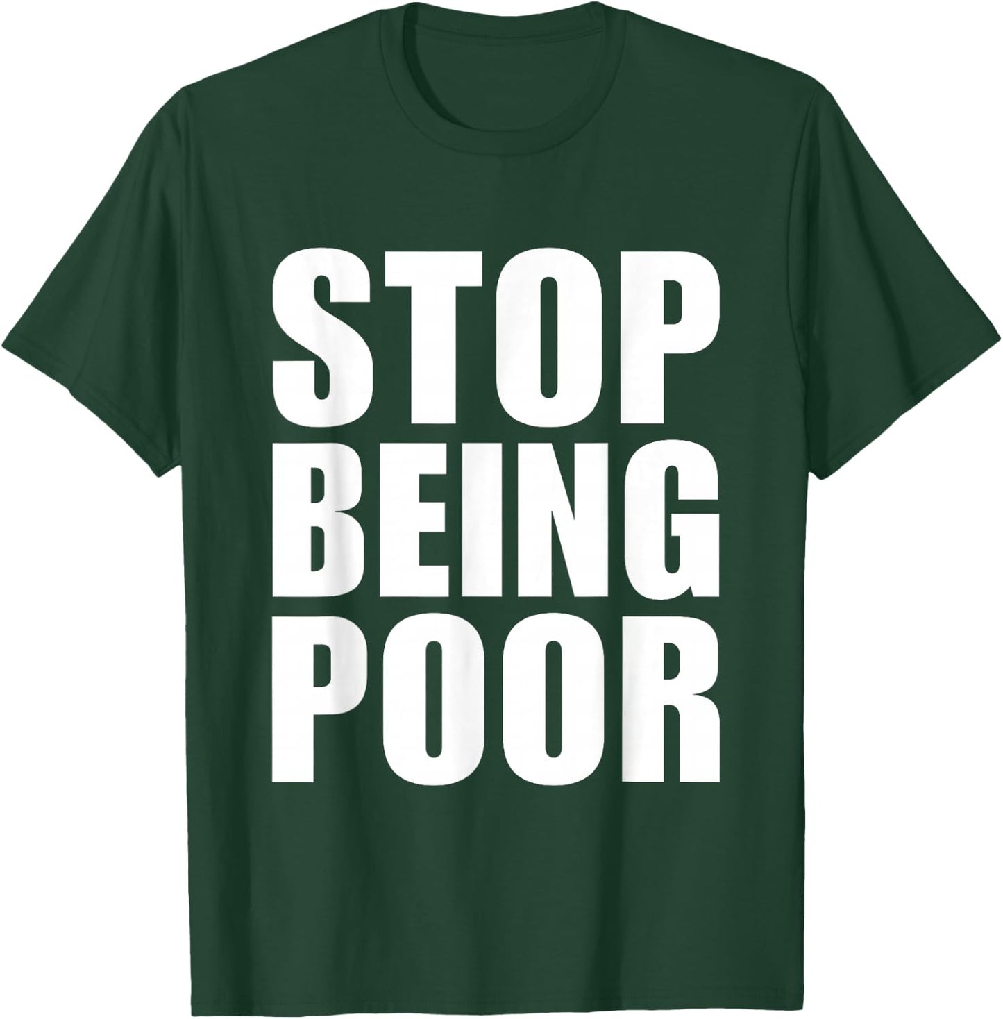 Stop Being Poor Y2K Aesthetic Trendy T-Shirt - T-Shirt | Forest