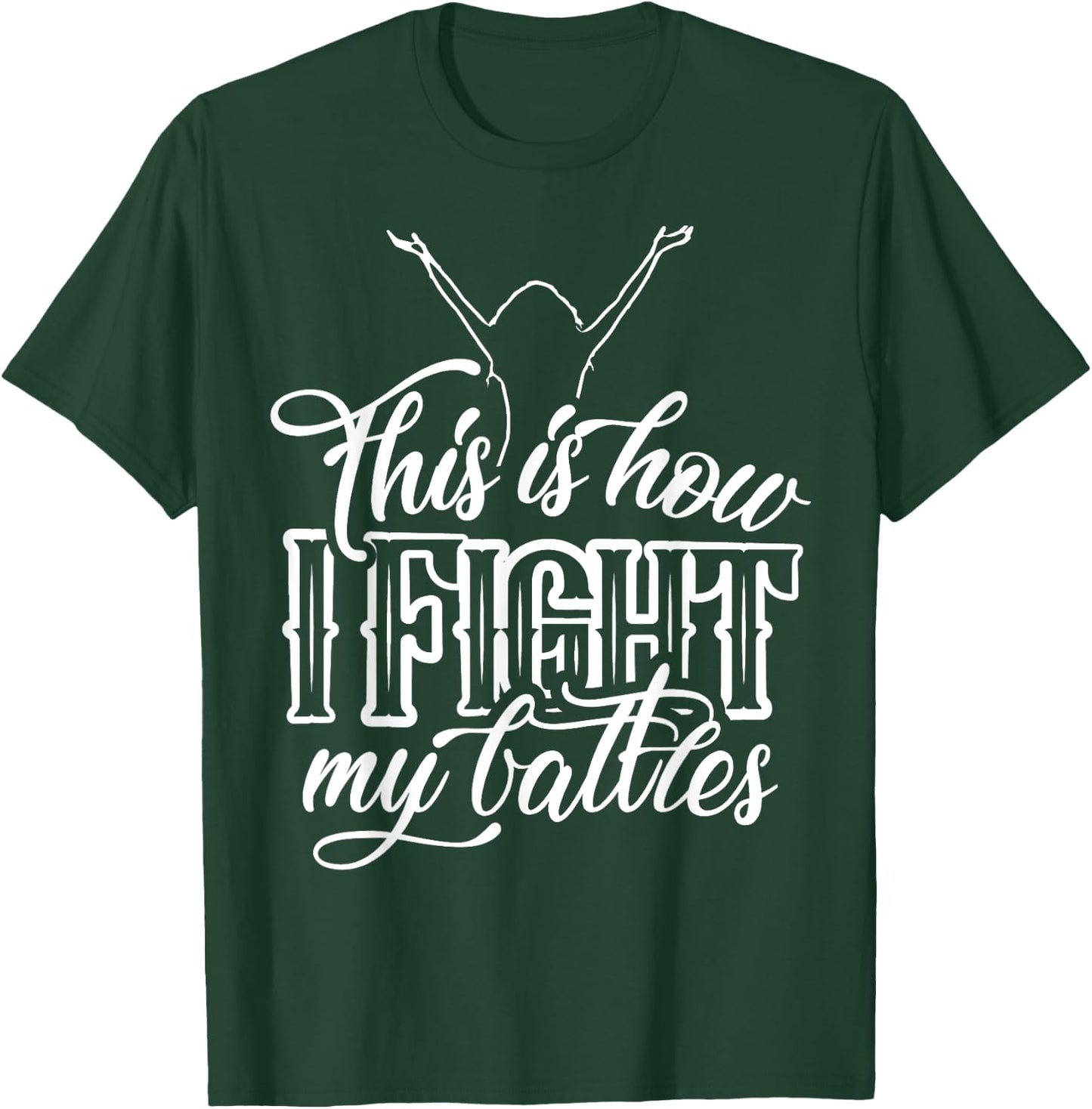 This is How I Fight My Battles - Praise and Worship Design T-Shirt - T-Shirt | Forest
