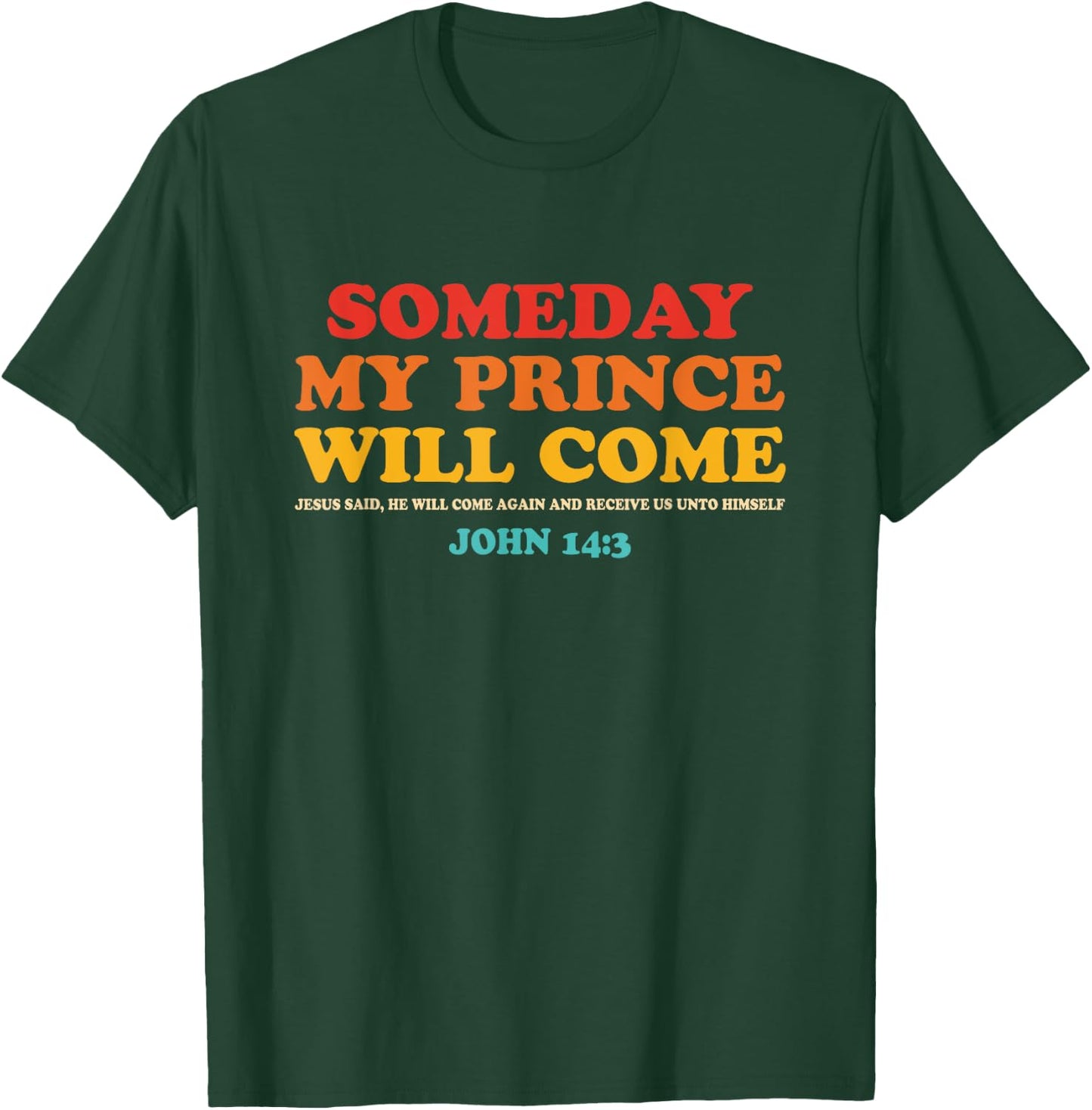 Someday My Prince Will Come Jesus Said John 14:3 Vintage T-Shirt - T-Shirt | Forest