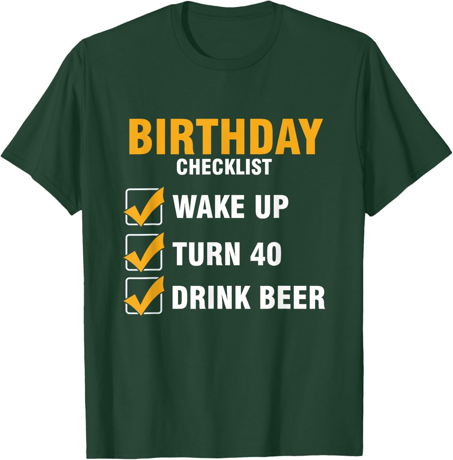 Checklist Birthday Alcoholic Turn 40 Beer Drink T-Shirt - T-Shirt | Forest