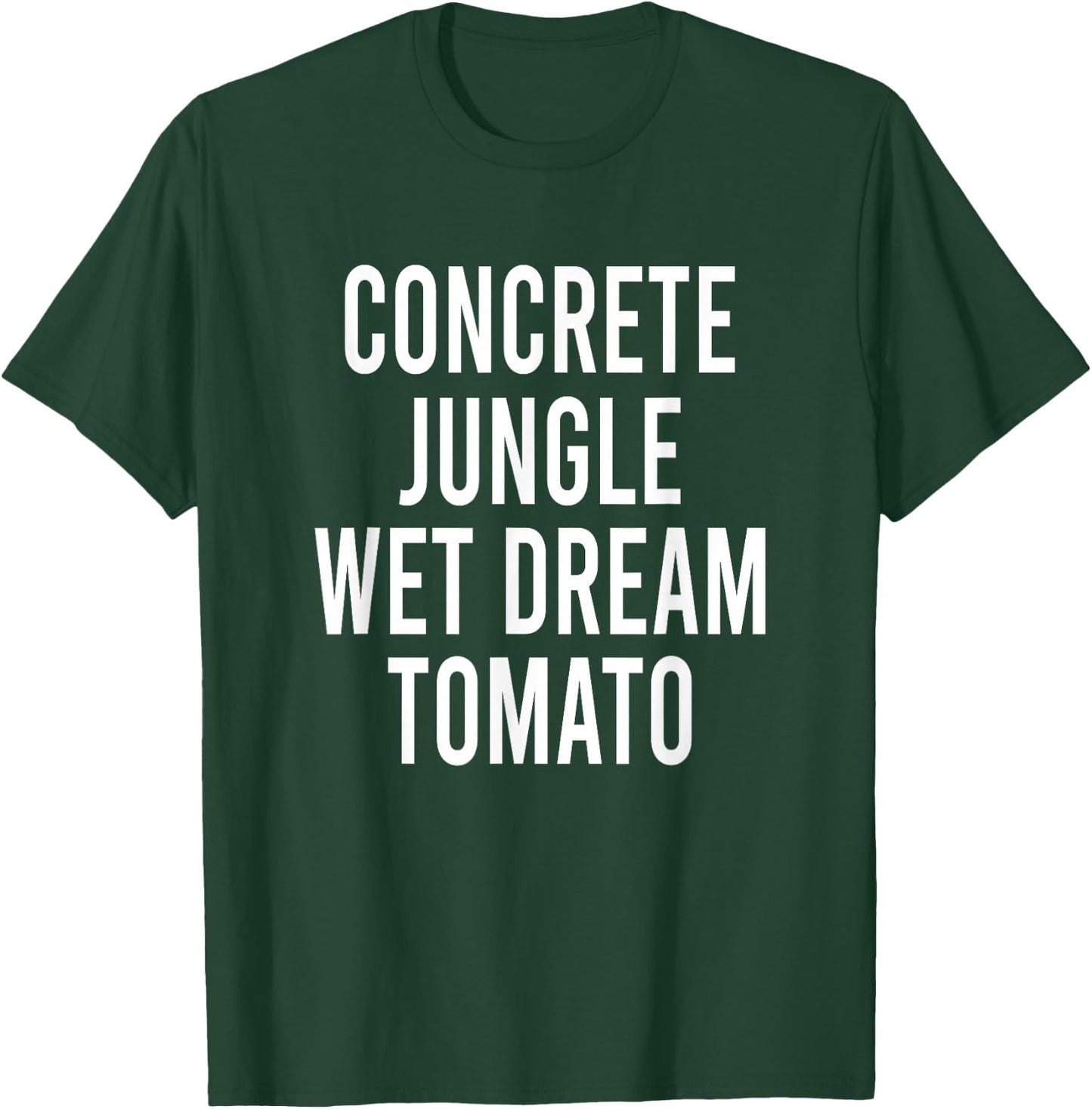 Concrete Jungle Wet Dream Tomato T-Shirt - T-Shirt | Forest