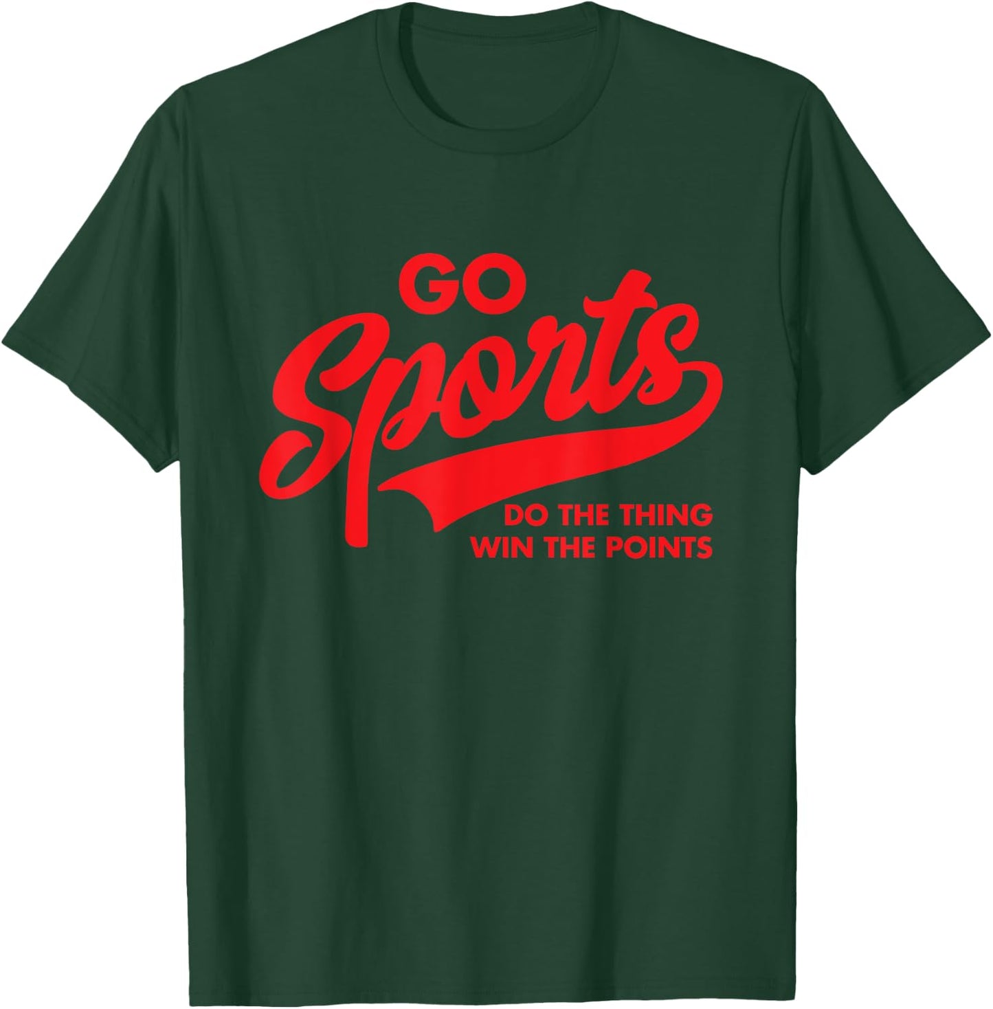 Go Sports Do The Thing Win The Points Funny Red Text T-Shirt - T-Shirt | Forest