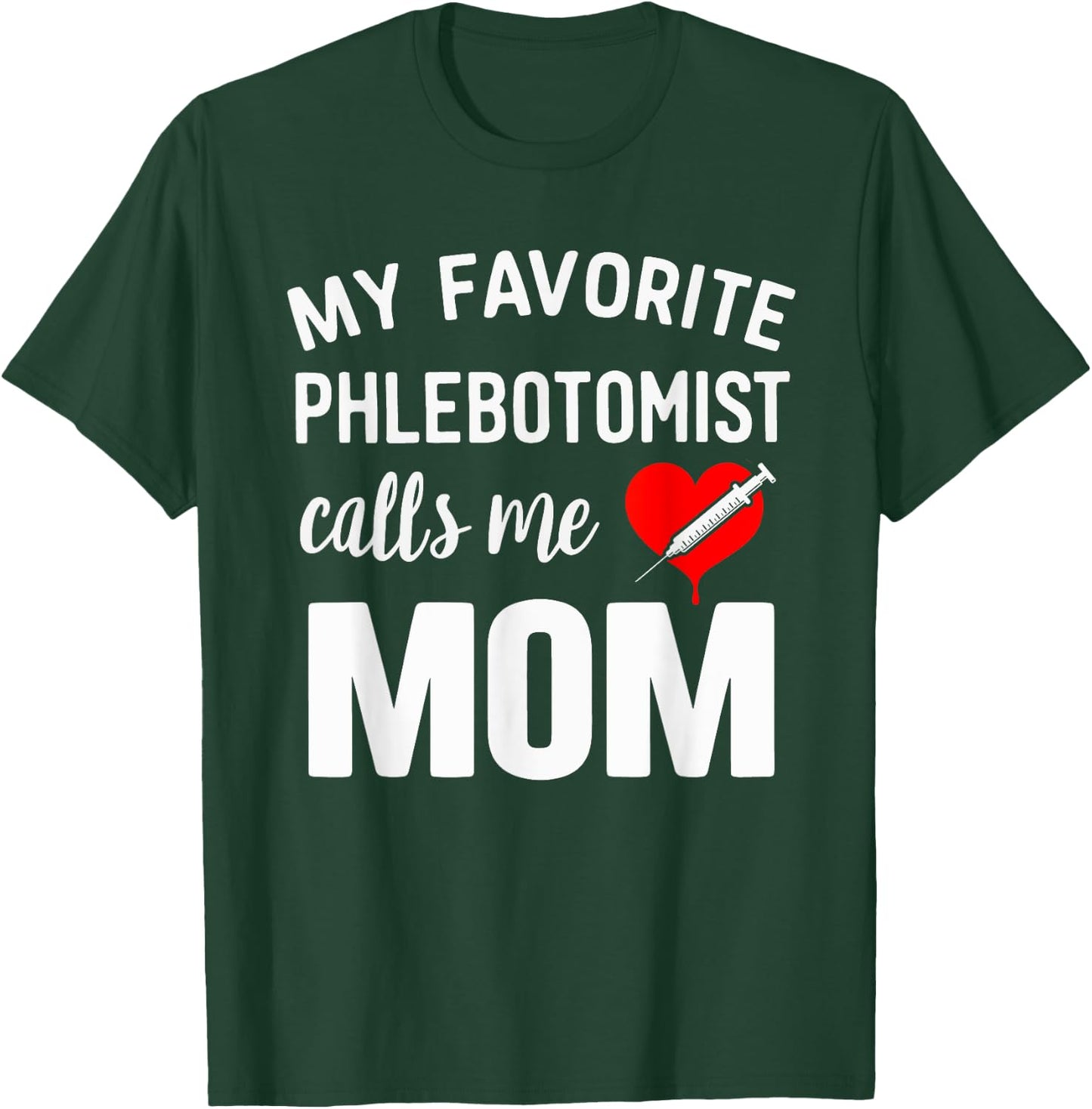Funny Phlebotomist Mom Phlebotomy Mother T-Shirt - T-Shirt | Forest
