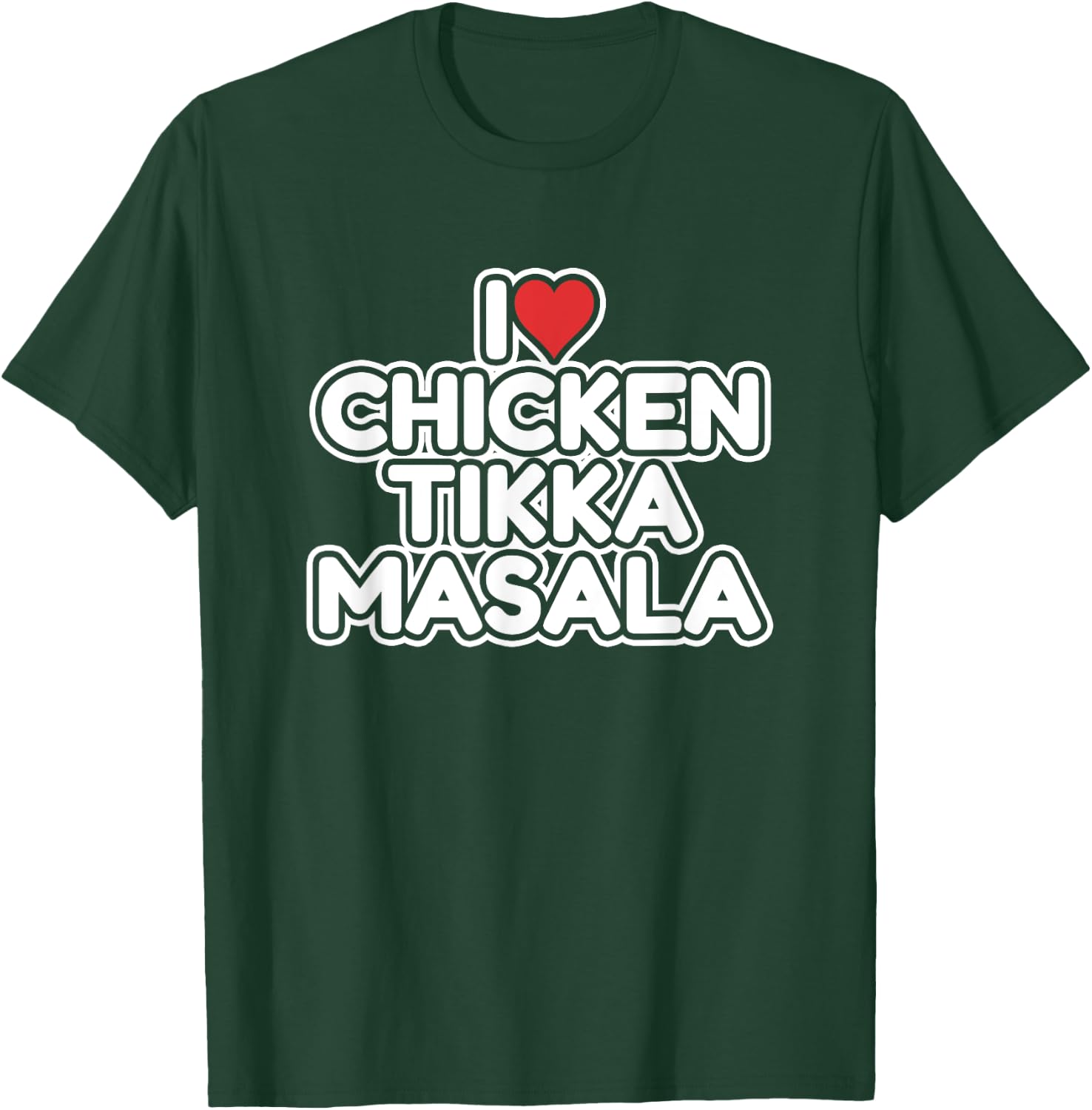 I Love Chicken Tikka Masala T-Shirt - T-Shirt | Forest