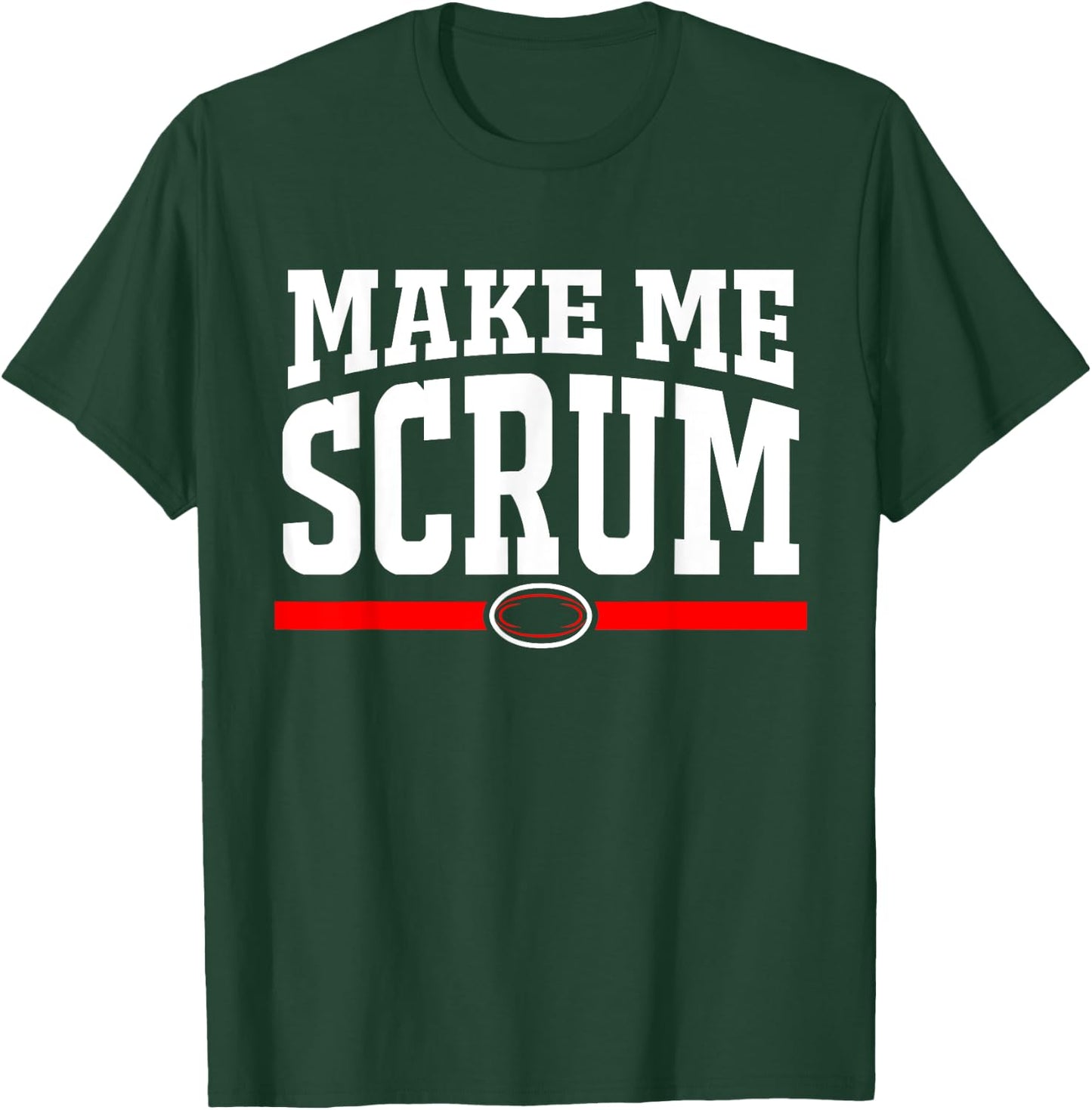 Make Me Scrum Funny Rugby Player Men Women T-Shirt - T-Shirt | Forest