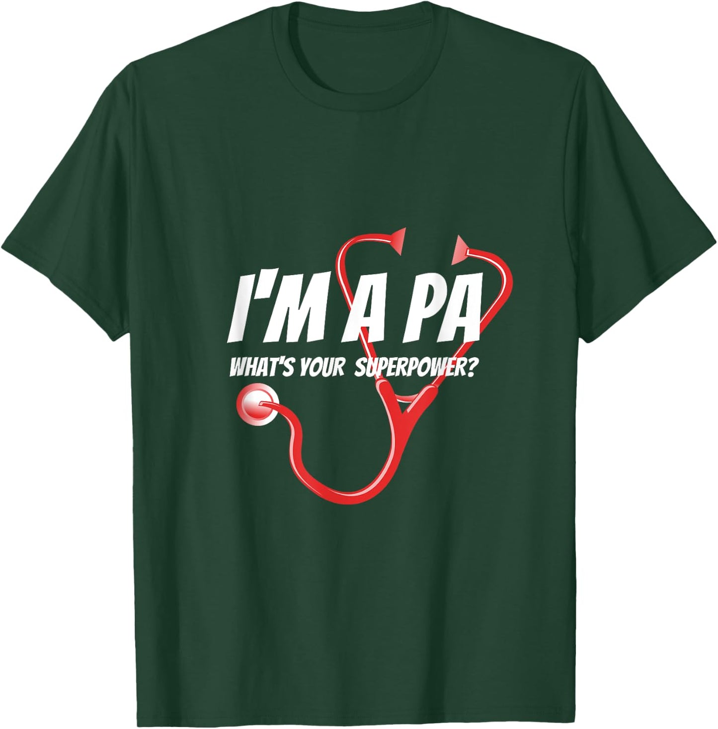 I'm A PA What's Your Superpower? T-Shirt - T-Shirt | Forest
