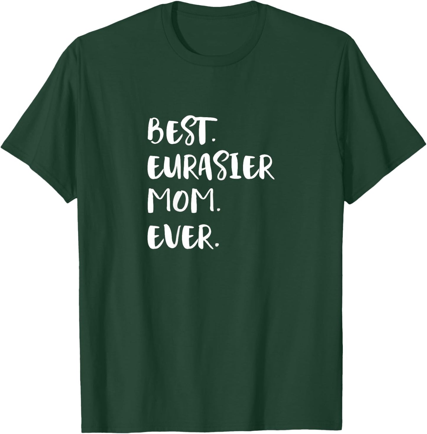 Eurasiers Best Eurasier Mom Ever Eurasian Dog T-Shirt - T-Shirt | Forest