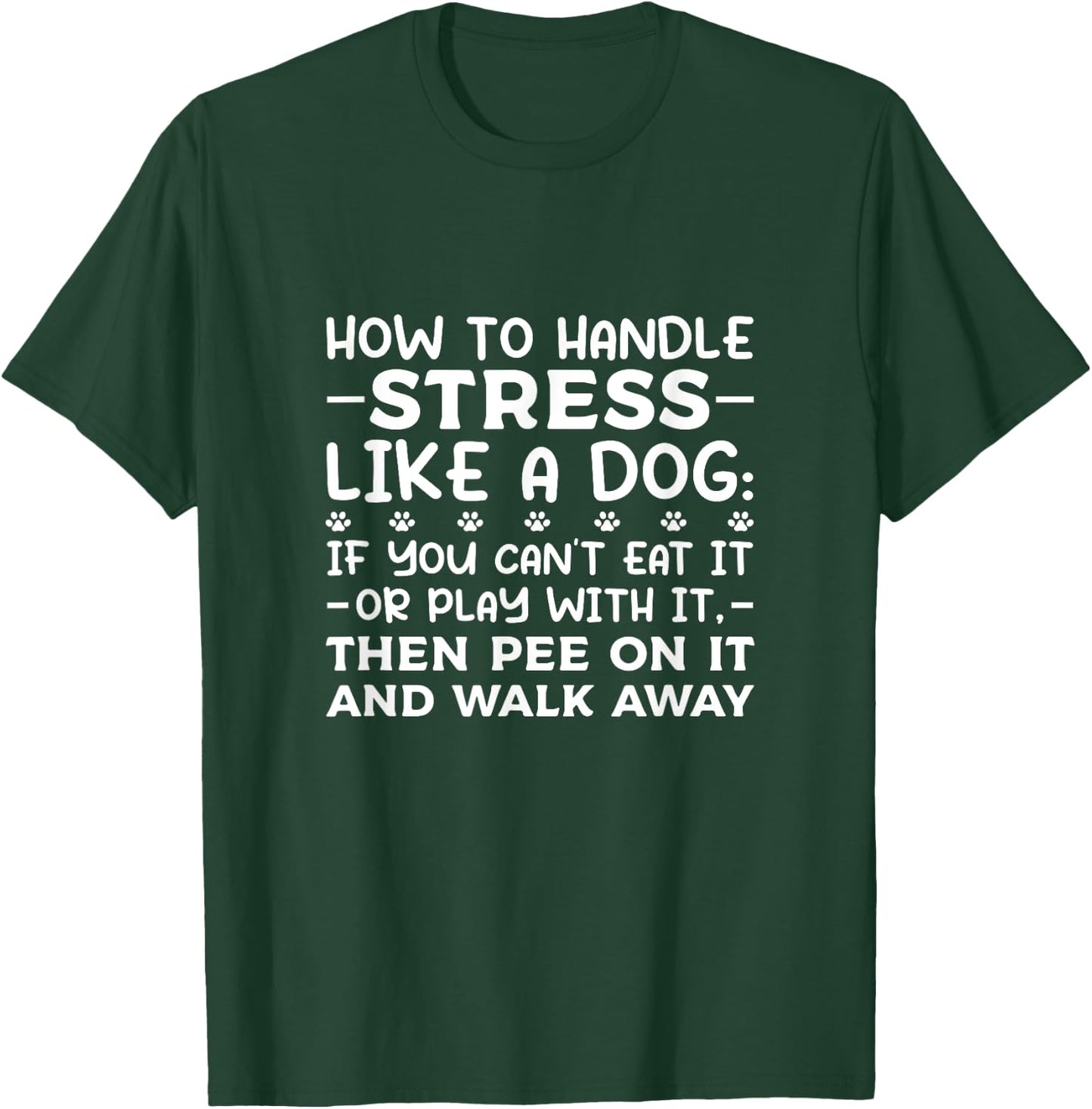 Dog Lovers How To Handle Stress Like A Dog Men Women Girls Kids T-Shirt - T-Shirt | Forest
