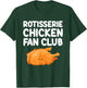 Rotisserie Chicken Fan Club Roast Skewered Tender Poultry T-Shirt - T-Shirt | Forest