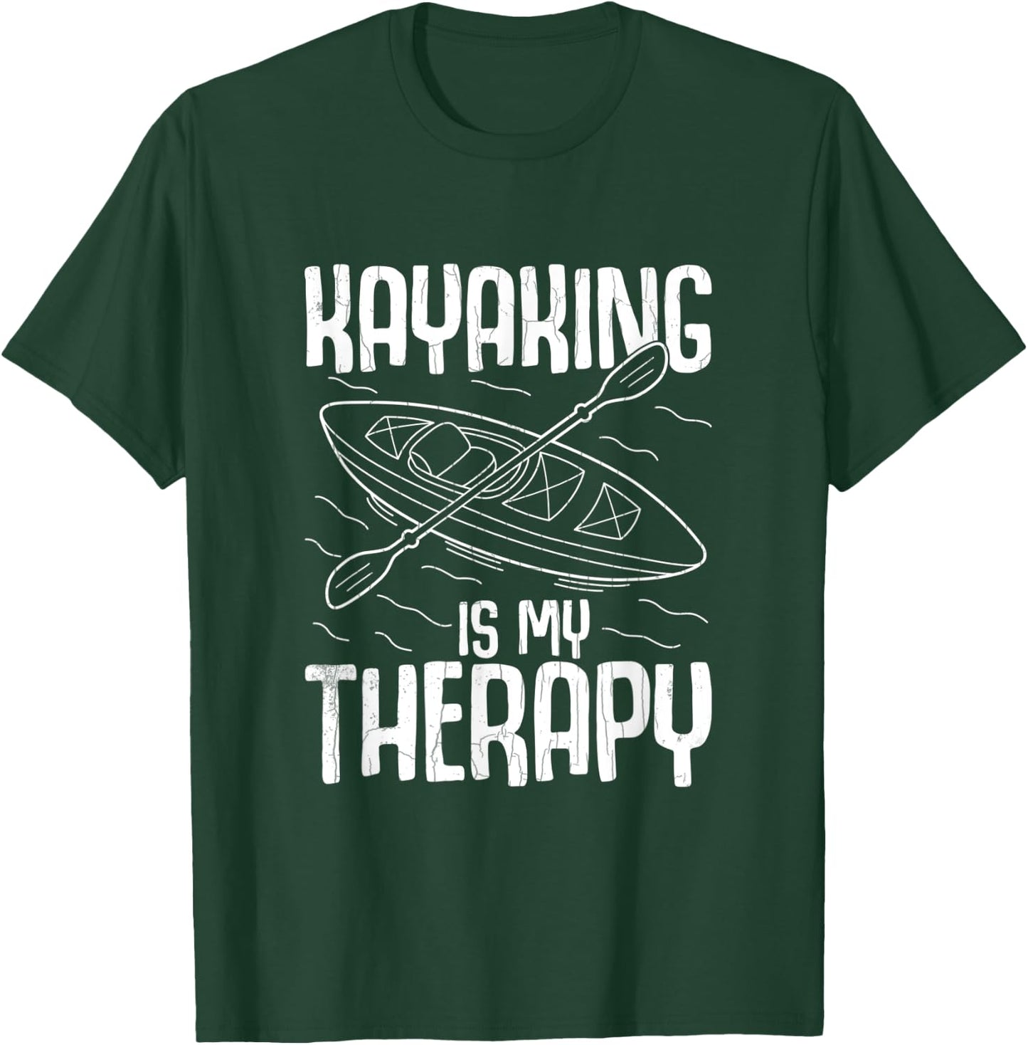 Kayaking Is My Therapy Funny Kayak Kayaker Boating Graphic T-Shirt - T-Shirt | Forest