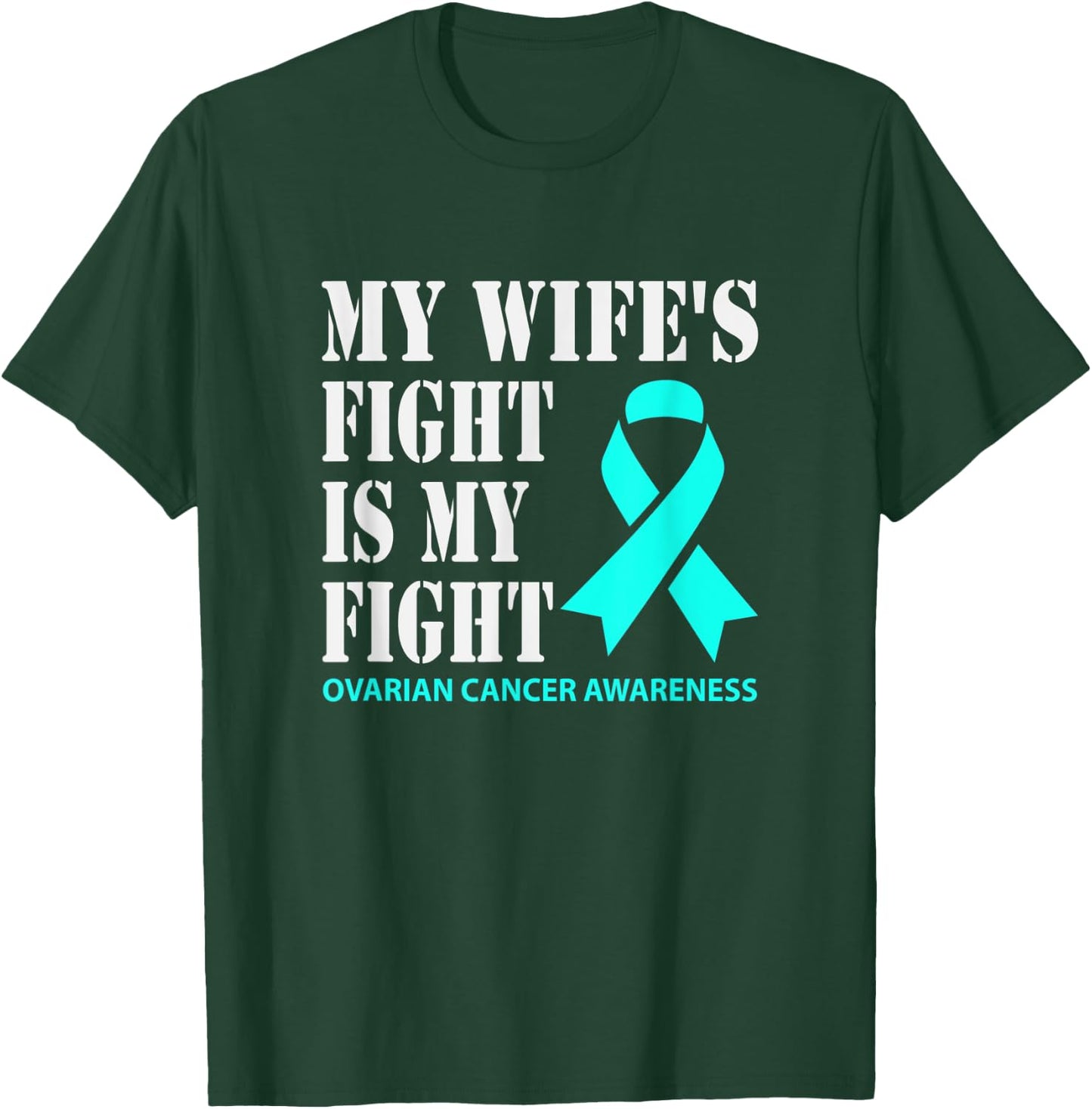 My Wifes Fight Is My Fight Ovarian Cancer Awareness T-Shirt - T-Shirt | Forest