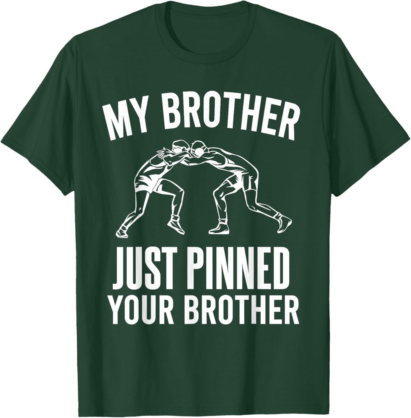 My Brother Just Pinned Your Brother Wrestler Sibling Wrestle T-Shirt - T-Shirt | Forest