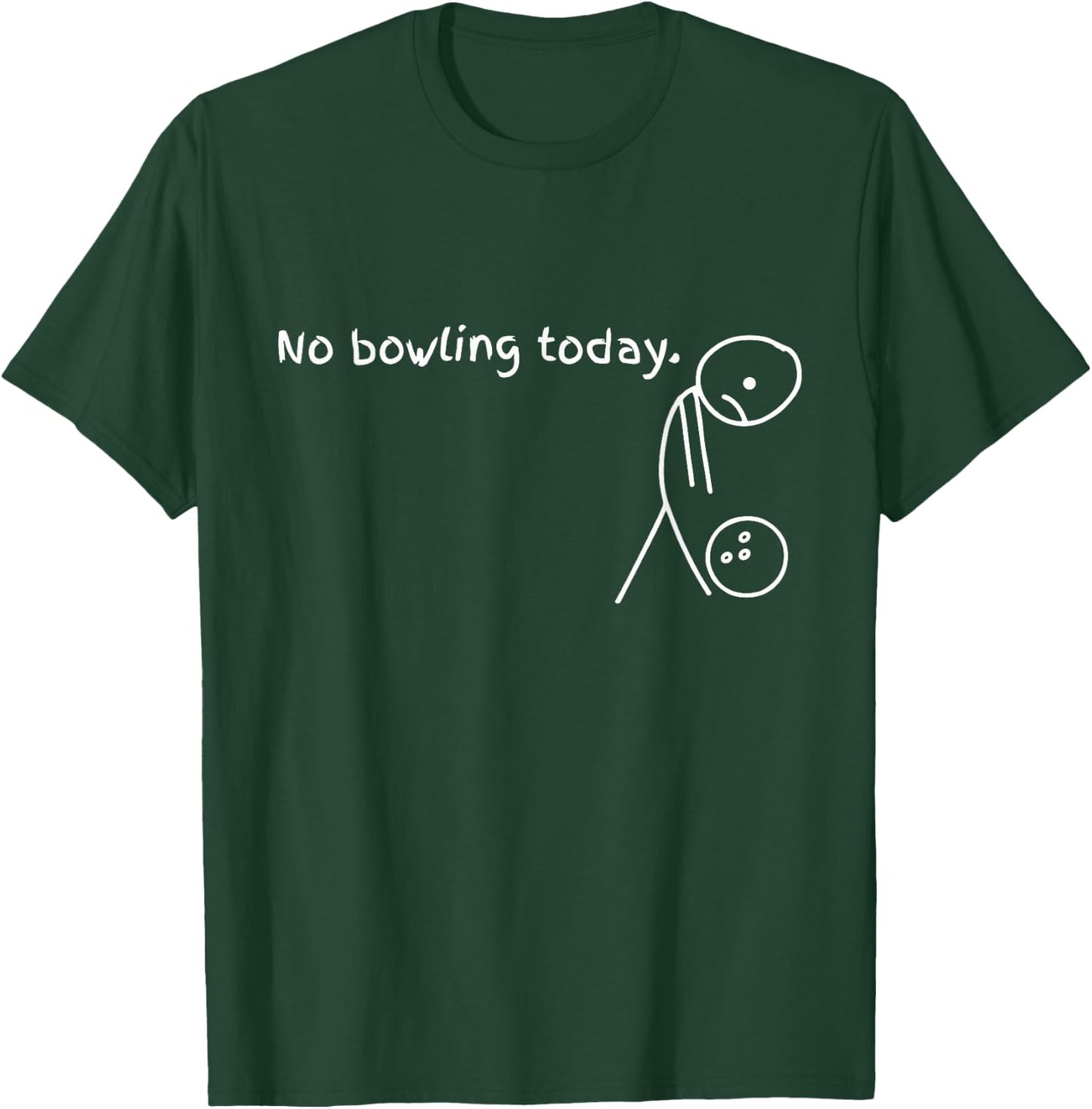 No Bowling Today Funny Sport Bowler T-Shirt - T-Shirt | Forest