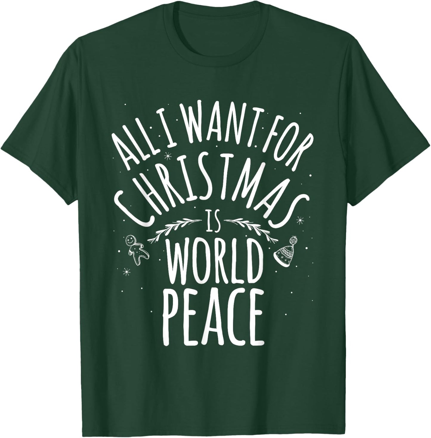 ALL I WANT FOR CHRISTMAS IS WORLD PEACE Shirt Mom Dad T-Shirt - T-Shirt | Forest