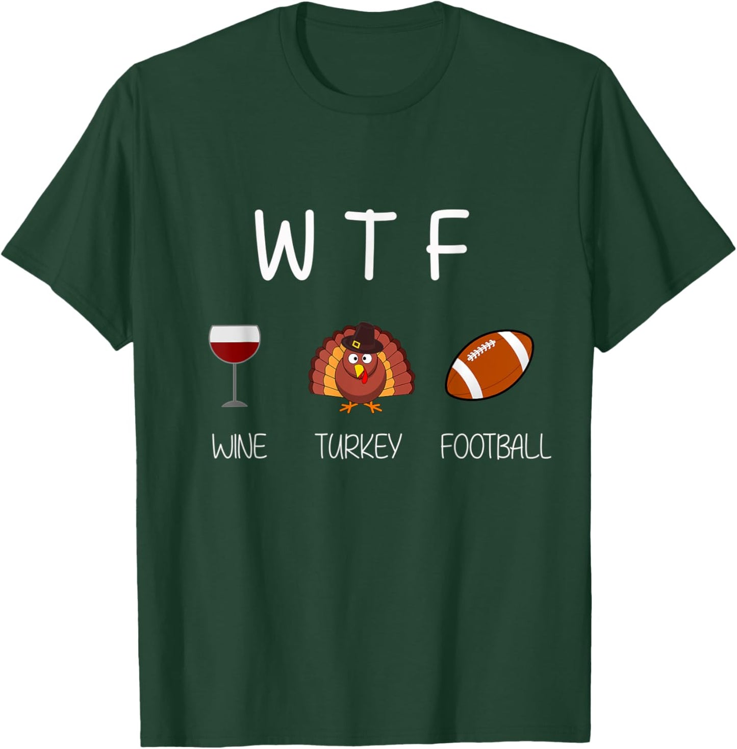 WTF Wine and Football Funny Thanksgiving - 2 T-Shirt - T-Shirt | Forest