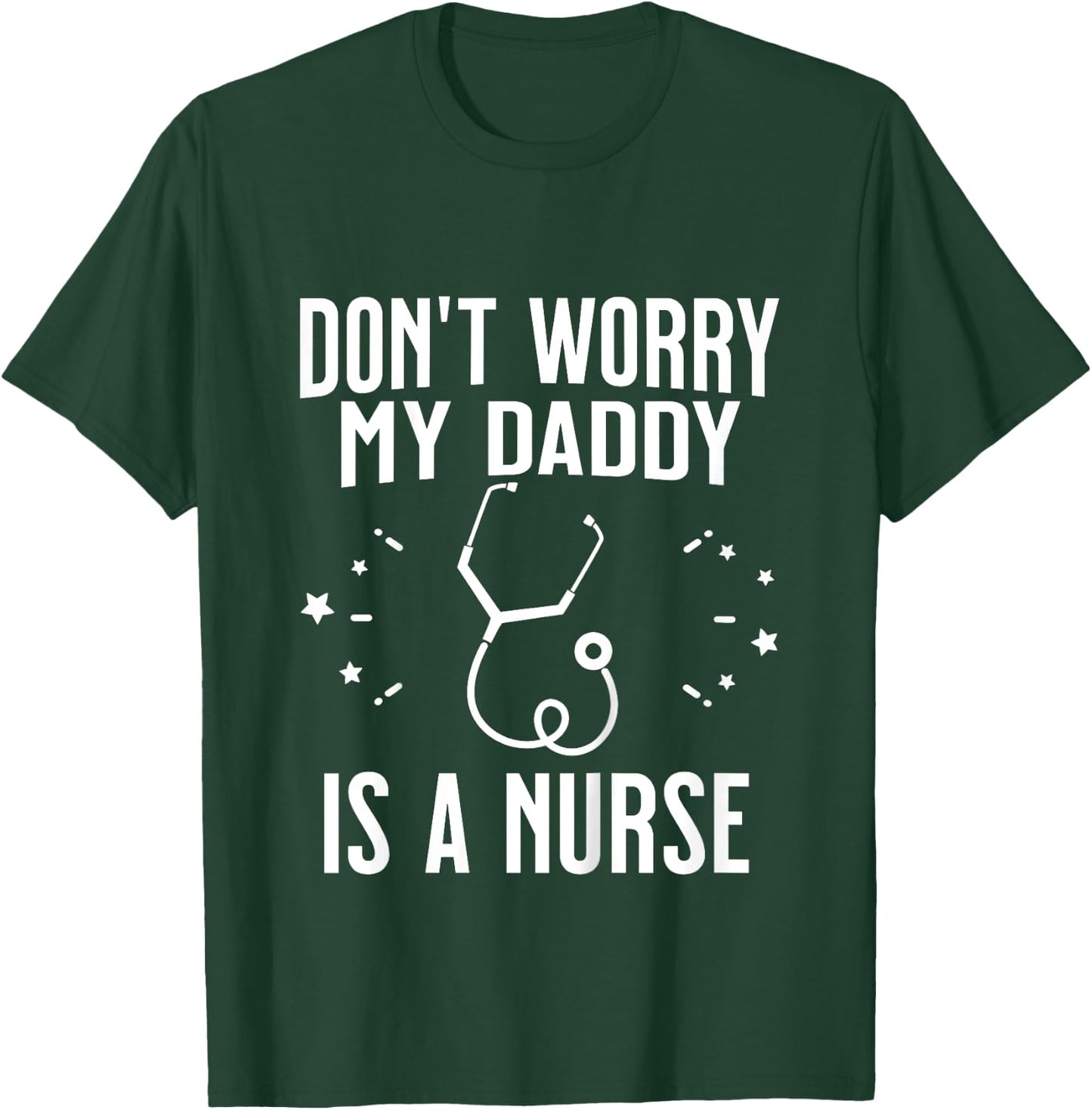 Kids Don't Worry My Daddy Is A Nurse Funny Son or Daughter T-Shirt - T-Shirt | Forest