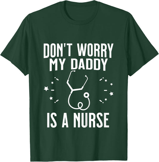 Kids Don't Worry My Daddy Is A Nurse Funny Son or Daughter T-Shirt - T-Shirt | Forest
