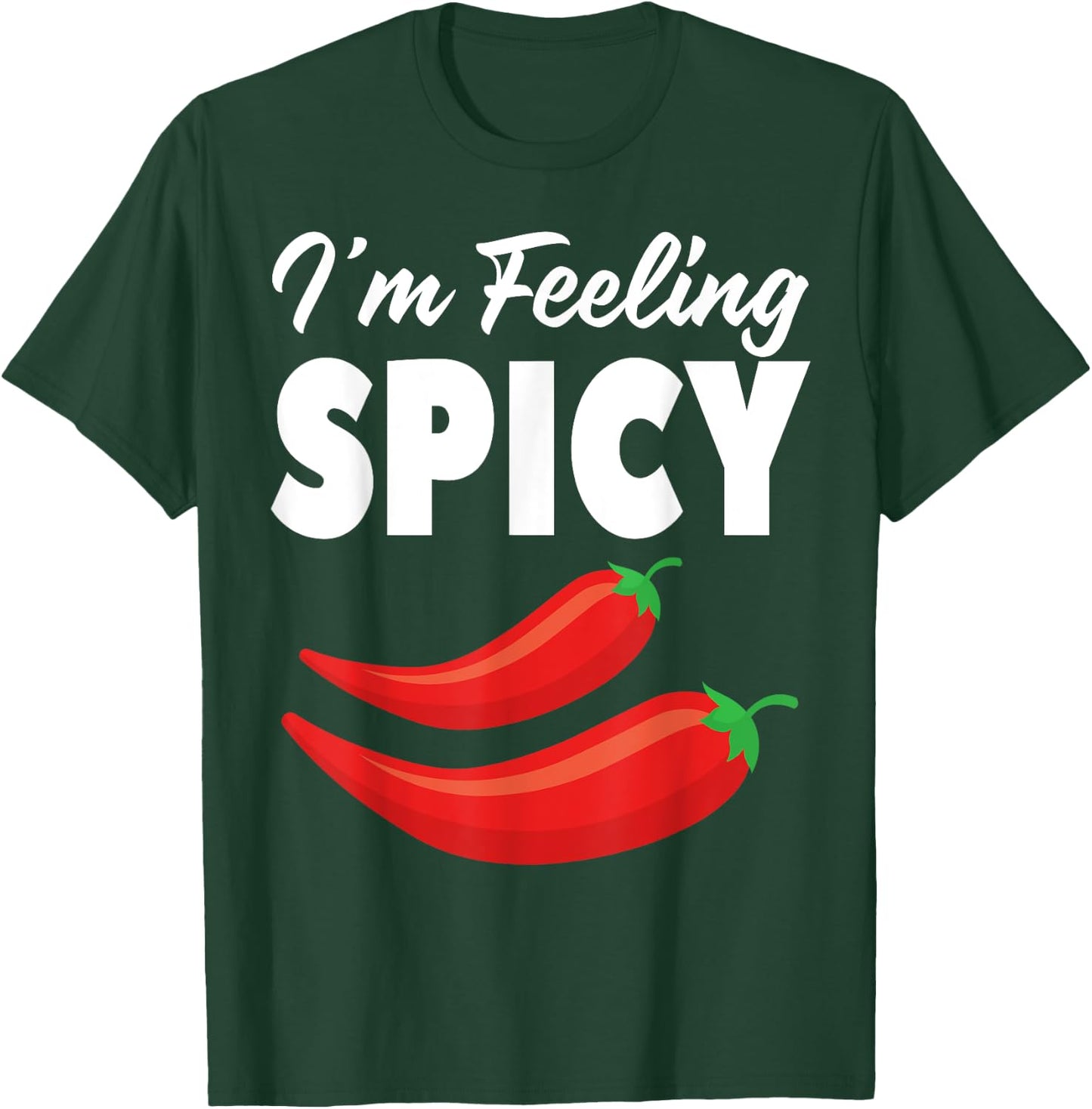 I'm Feeling Spicy Hot Pepper Graphic Chili Lovers Spicy T-Shirt - T-Shirt | Forest
